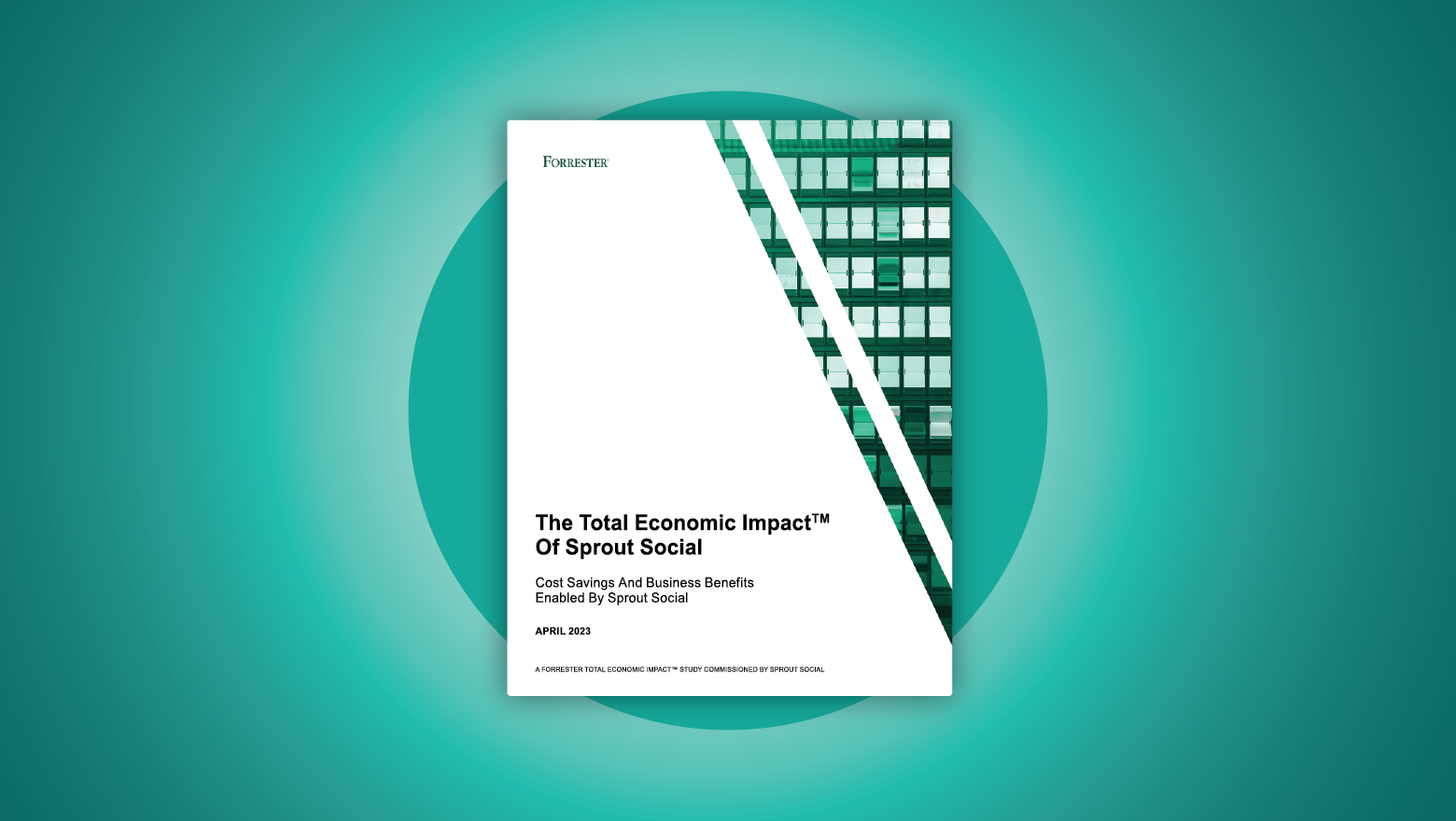 Forrester Study: The Total Economic Impact™ of Sprout Social